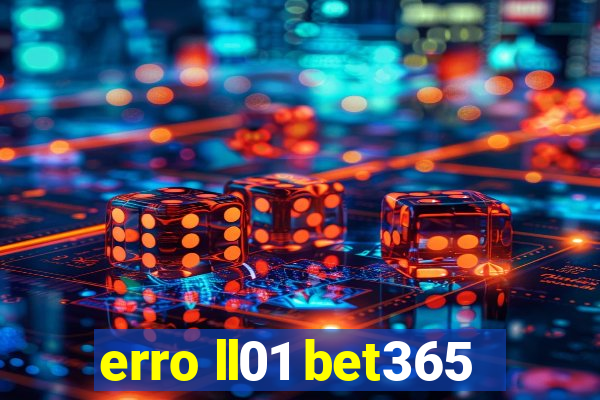 erro ll01 bet365